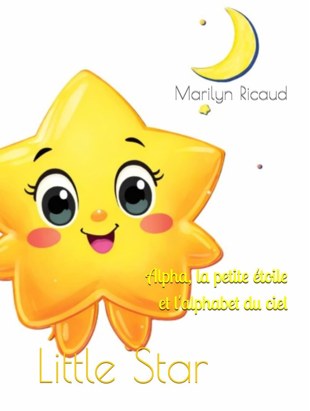 Little Star: Alpha, la petite étoile et l'alphabet du ciel