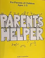 Parent's Helper For Parents Of Children Ages: 1 5 0897181328 Book Cover