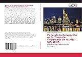 alta direccion definiciones iso  Papel de la Percepción en la Toma de Decisiones de la Alta Dirección: Alta Dirección y Administración Estratégica