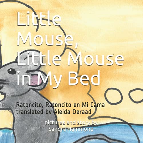 Little Mouse, Little Mouse in My Bed: Ratoncito, Ratoncito en Mi Cama