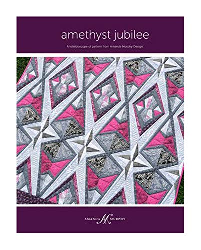 Amanda Murphy Quilt Pattern - Amethyst Jubilee (Finished Project Size is 48.5" x 68.5")