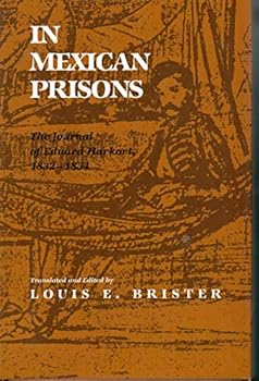 In Mexican Prisons: The Journal of Eduard Harkort, 1832-1834