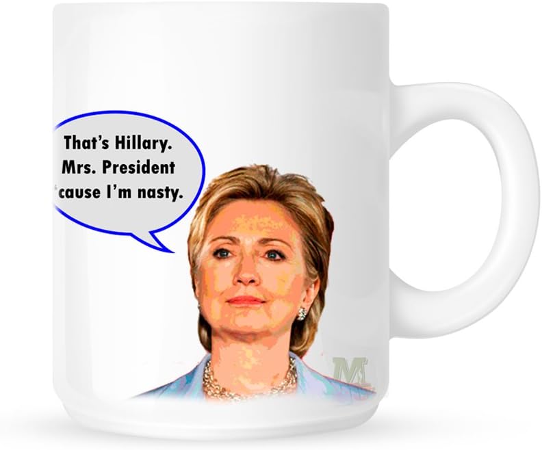 Trump Such A Nasty Woman Hillary Mrs President Cause I'm Nasty Coffee Mug