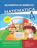  Quaderno Esercizi Matematica. Per la Scuola elementare (Vol. 4): Esercizi Matematica Classe Quarta (Numeri, Spazio e Figure, Dati e Previsioni)