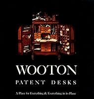 Wooton Patent Desks: A Place for Everything and Everything in Its Place 0253289300 Book Cover