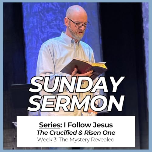 I Follow Jesus // Week 3: The Mystery Revealed