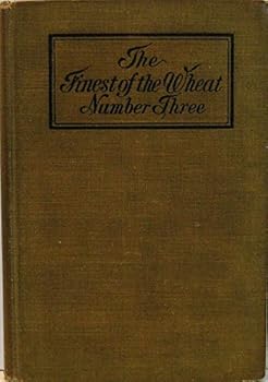 The Finest of the Wheat Number Three