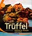 Produktbild Trüffel: Raffinierte Rezepte und mehr (Inspiration Kochen)