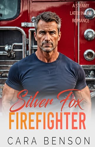 Silver Fox Firefighter: A Steamy Mature Small Town Romance (English Edition)