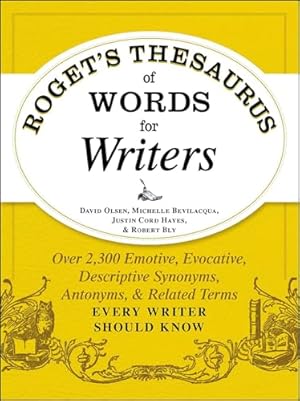 Roget's Thesaurus of Words for Writers: Over 2,300 Emotive, Evocative, Descriptive Synonyms, Antonyms, & Related Terms Every Writer Should Know