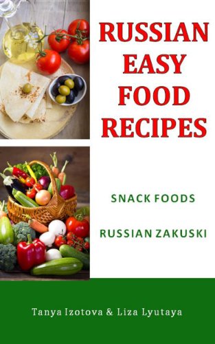 Russian Easy Food Recipes - Russian Zakuski: Snack Foods (English Edition)