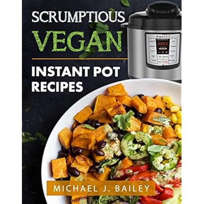 Scrumptious Vegan Instant Pot Recipes