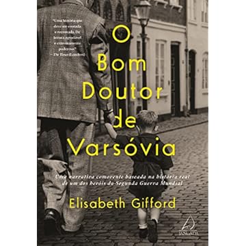 Capa do livro O bom doutor de Varsóvia: Uma narrativa comovente baseada na história real de um dos heróis da Segunda Guerra Mundial