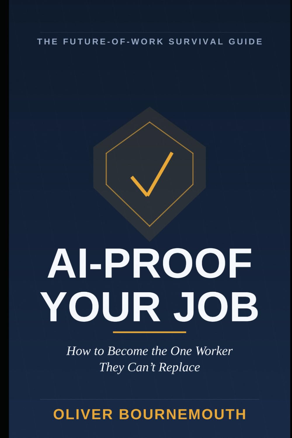 AI-Proof Your Job: How to Become the One Worker They Can't Replace in the Age of Artificial Intelligence