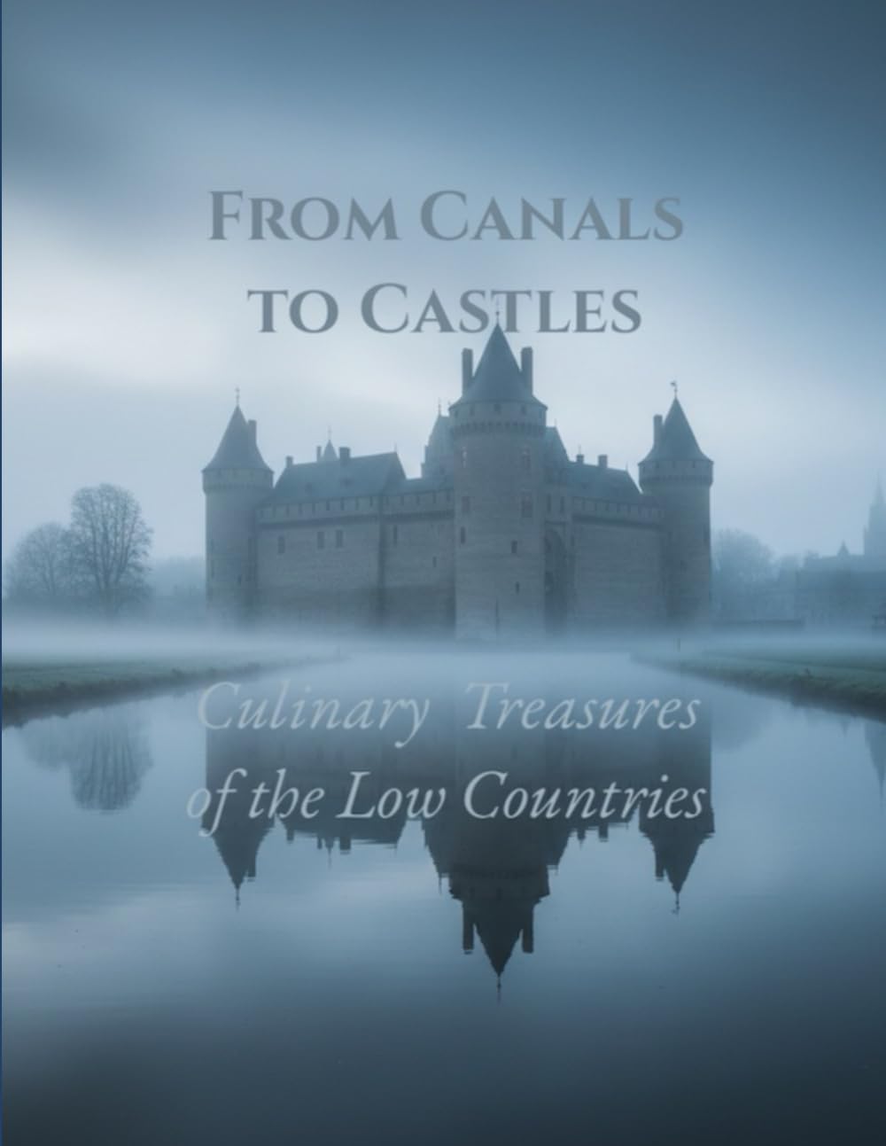 From Canals to Castles - Culinary Treasures of the Low Countries
