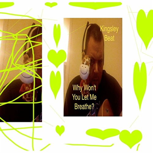 Why Won't You Let Me Breathe? Kingsley Beat Digital Music