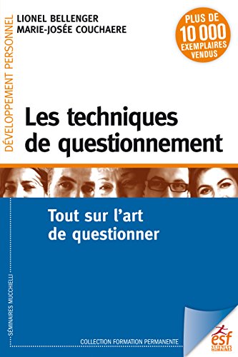 Télécharger Les techniques de questionnement: Tout sur l'art de questionner (Formation permanente t. 143) livre En ligne