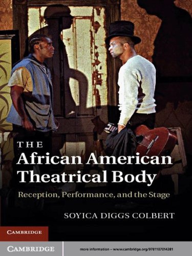 The African American Theatrical Body: Reception, Performance, and the Stage
