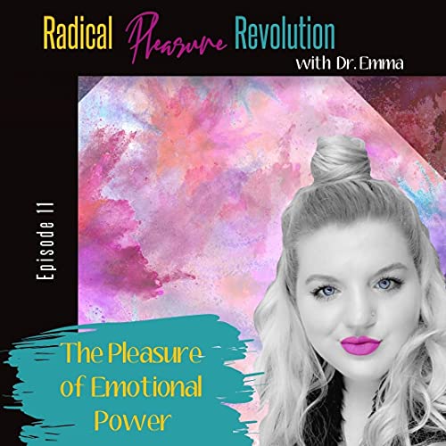 Ep 11 - The Pleasure of Emotional Power