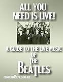  All You Need Is Live: A Guide To The Live Music Of The Beatles (English Edition)