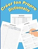  Créer ton Propre Dictionnaire: Carnet à remplir avec des mots, des définitions et des exemples. Pour Ecolier, Collégien et Lycéen
