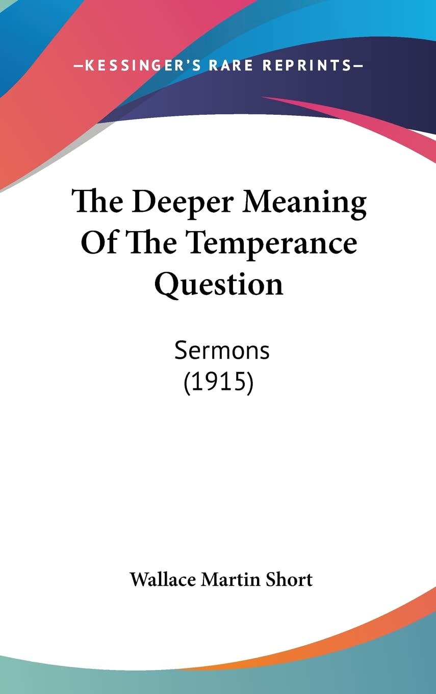 The Deeper Meaning of the Temperance Question: Sermons (1915)