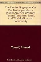 The Zionist Fingerprint On The Post-september 11 World: America's Posture Toward Terrorism, Israel, And The Muslim-arab Community 1882669428 Book Cover