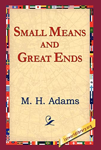 Small Means and Great Ends