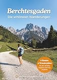 Berchtesgaden Wanderführer – Die 9 schönsten Touren für deinen Wanderurlaub | Mit fertigen Wanderplänen (3–7 Tage), ehrlichen Schwierigkeitseinschätzungen & Tipps von Einheimischen