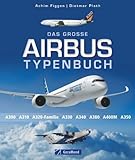  Das große Airbus Typenbuch: A300, A310, A320-Familie, A330, A340, A380, A400M, A350 von Achim Figgen (15. Juli 2012) Gebundene Ausgabe