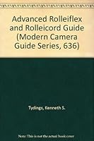 Advanced Rolleiflex and Rolleicord Guide (Modern Camera Guide Series, 636) B000KW879Y Book Cover