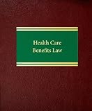 Health Care Benefits Law (Health Care Law Series)