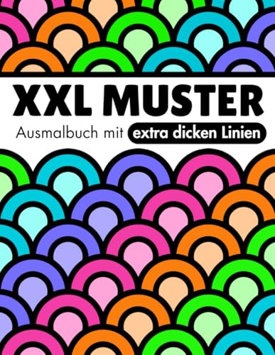 XXL Muster Malbuch für Erwachsene und Senioren | Großdruck: Große und einfache geometrische Motive mit extra dicken Linien für Entspannung und visuellen Komfort (Geometrische Muster Malbücher)