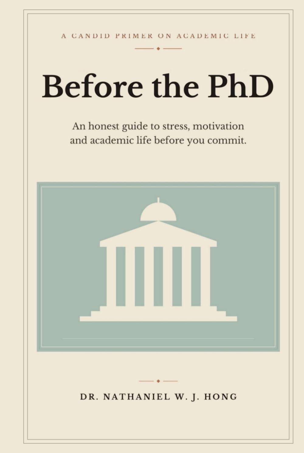 Before the PhD: An Honest Guide to Stress, Motivation and Academic Life Before You Commit