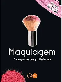 Maquiagem : Os segredos dos profissionais
