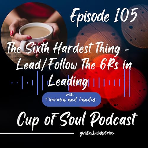 THE SIXTH HARDEST - THE 6 R's of Leading