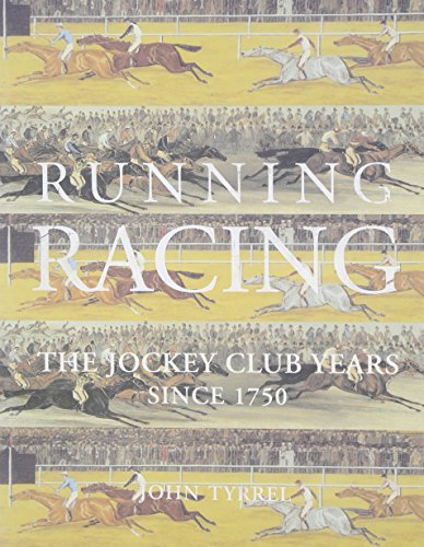 Tyrrel, J: Running Racing: Jockey Club Years from 1750