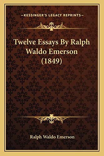 Twelve Essays By Ralph Waldo Emerson (1849)
