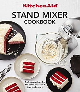KitchenAid Stand Mixer Cookbook: Delicious Recipes for the Stand Mixer and Its Attachments