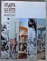 Atlanta and the Old South, Paintings and Drawings By Wilbur G. Kurtz, Artist and Historian 0877970939 Book Cover