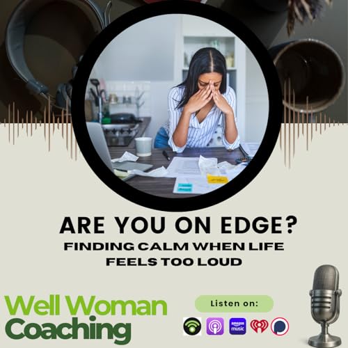 Are You on Edge? Finding Calm When Life Feels Too Loud