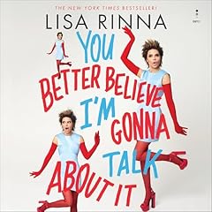 You Better Believe I'm Gonna Talk About It Audiobook By Lisa Rinna cover art