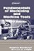Fundamentals of Metal Machining and Machine Tools (CRC Mechanical Engineering)