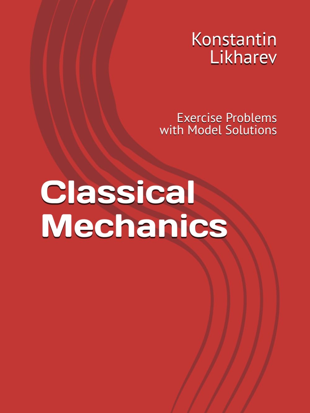 Classical Mechanics: Exercise Problems with Model Solutions (Essential Graduate Physics)
