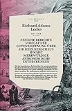 Neueste Berichte vom Cap der guten Hoffnung über Sir John Herschels höchst merkwürdige Astronomische Entdeckungen: Ein Mondschwindel - Richard Adams Locke