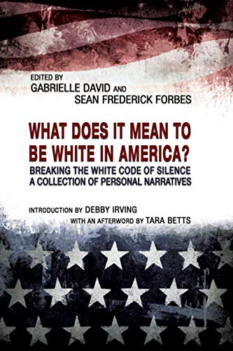 What Does it Mean to be White in America?: Breaking the White Code of Silence, A Collection of Personal Narratives (2LP EXPLORATIONS IN DIVERSITY)