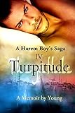 Turpitude (A Harem Boy's Saga Book 4)