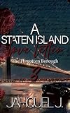 A Staten Island Love Letter 3: The Forgotten Borough