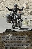 Motorcycle Vagabonds - Around the World, Part 2: Southeast Asia, Himalayas, Orient and Social Re-Integration