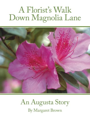 A Florist's Walk Down Magnolia Lane: An Augusta Story